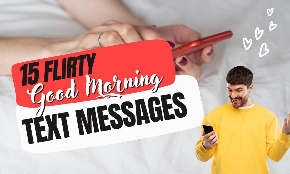 15 flirty good morning text messages